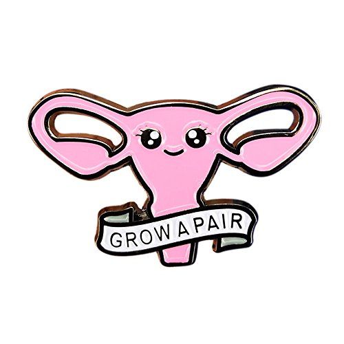 Grow a Pair Ovaries Women Pin