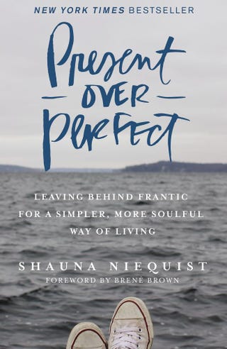 Present Over Perfect: Leaving Behind Frantic for a Simpler, More Soulful Way of Living Present Over Perfect: Leaving Behind Frantic for a Simpler, More Soulful Way of Living