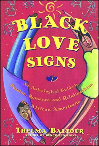 Black Love Signs: An Astrological Guide to Passion, Romance and Relationships for African Americans