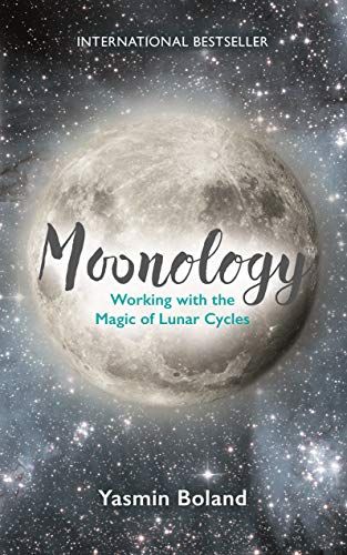 <i>Moonology: Working with the Magic of Lunar Cycles</i> by Yasmin Boland