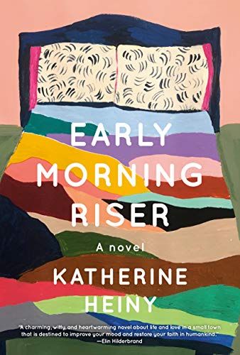 <em>Early Morning Riser</em>, by Katherine Heiny