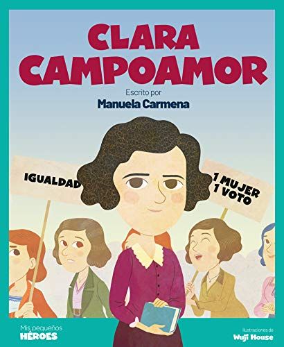 Clara Campoamor: Escrito por Manuela Carmena: 24 (Mis pequeños héroes)