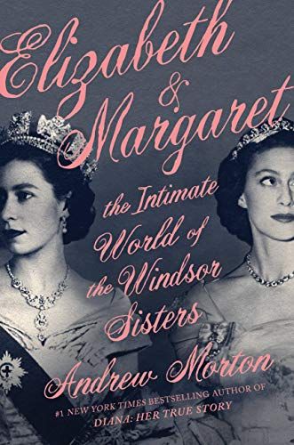 <i>Elizabeth & Margaret: The Intimate World of the Windsor Sisters</>