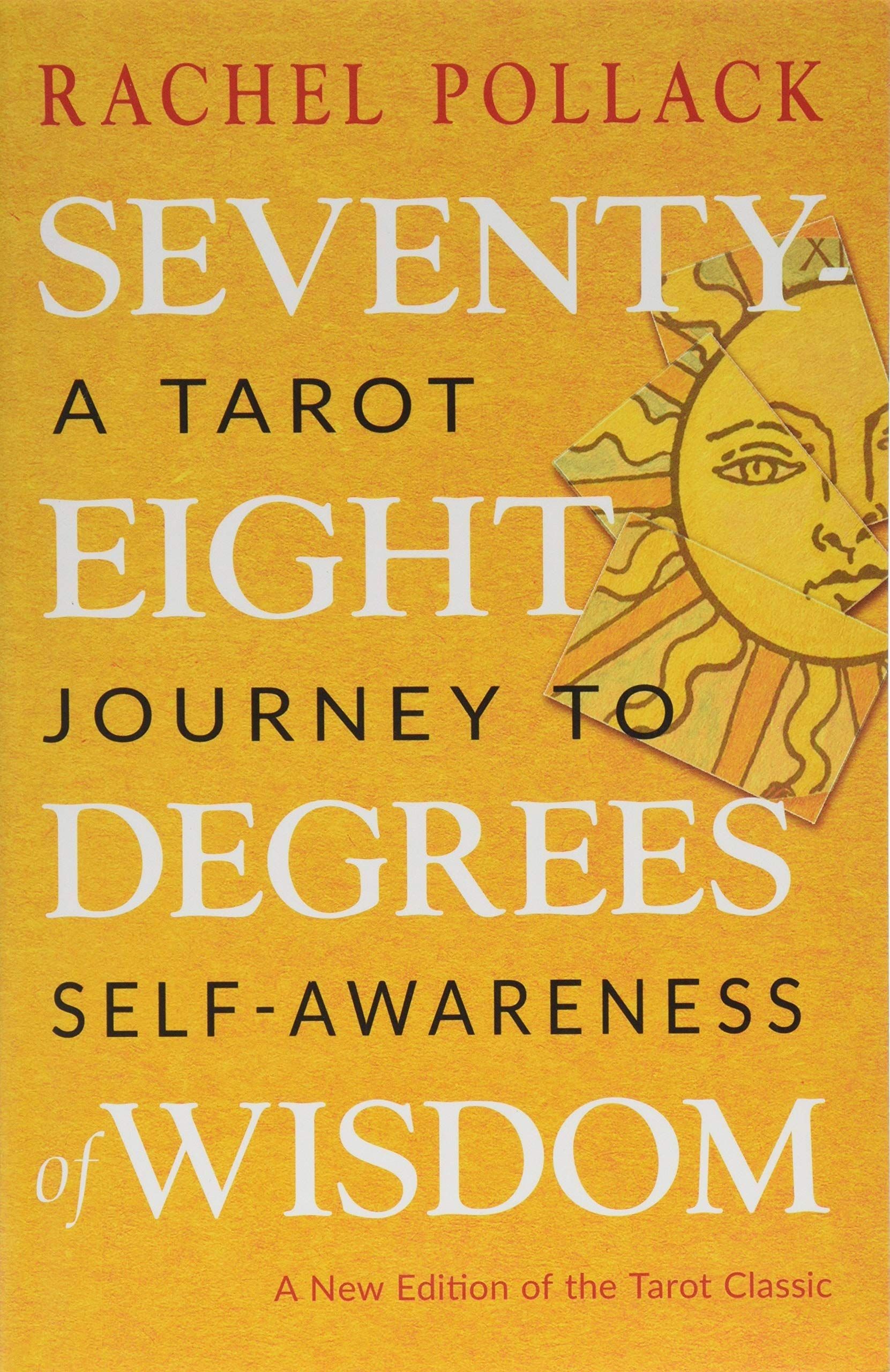 Seventy-Eight Degrees of Wisdom: A Tarot Journey to Self-Awareness 