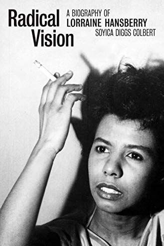 <i>Radical Vision: A Biography of Lorraine Hansberry</i> by Soyica Diggs Colbert