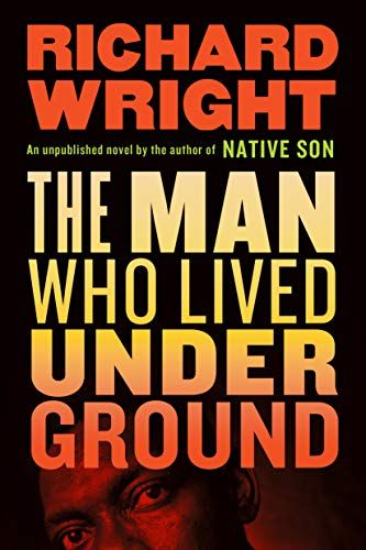 <i>The Man Who Lived Underground</i> by Richard Wright