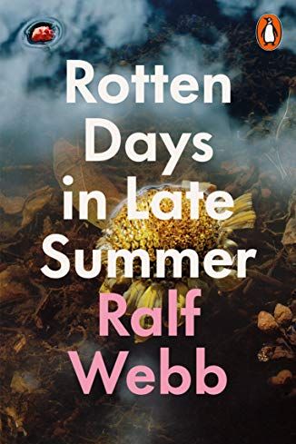 <i>Rotten Days in Late Summer</i> by Ralf Webb