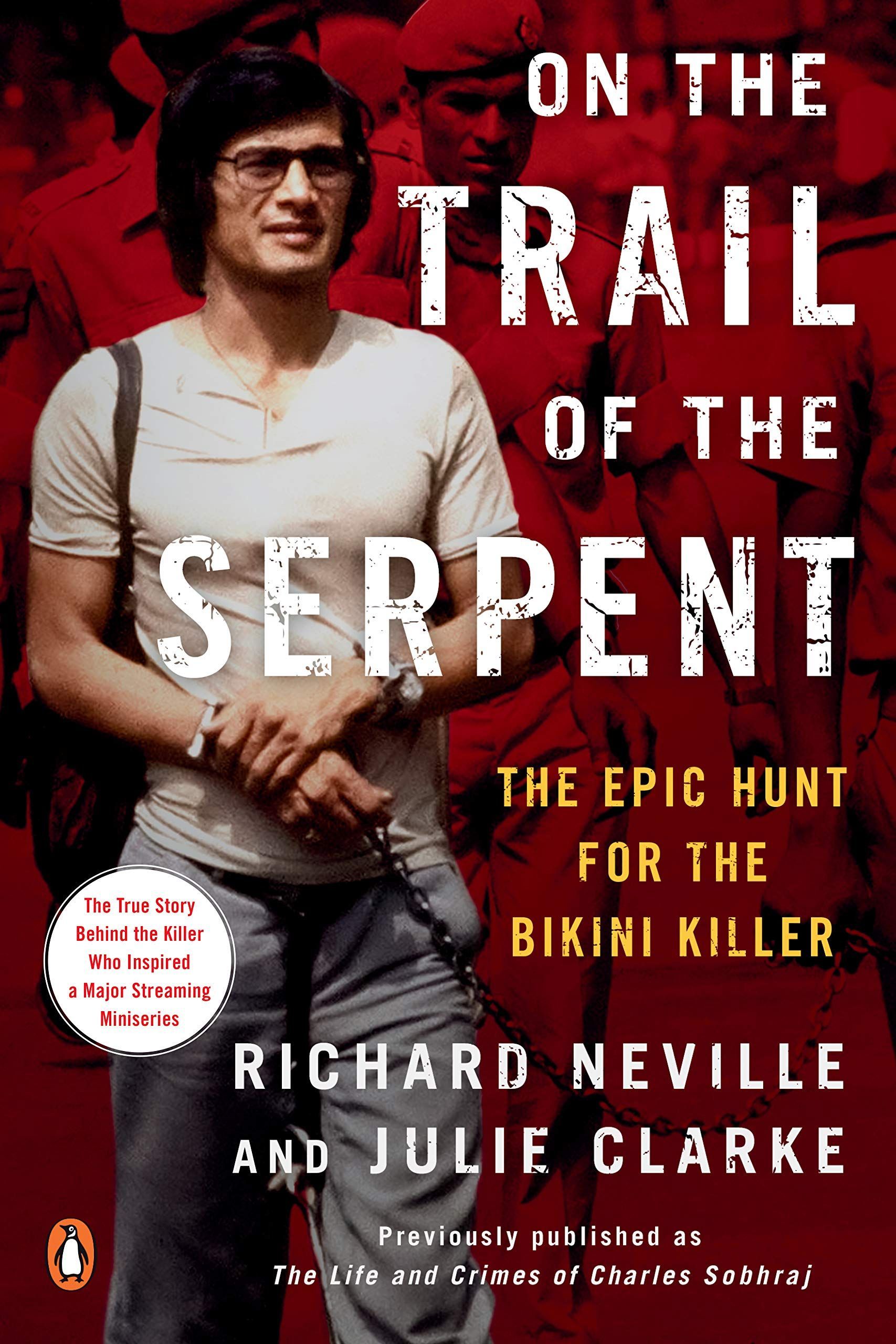 <i>On the Trail of the Serpent: The Epic Hunt for the Bikini Killer</i> by Richard Neville