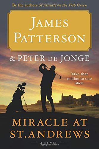<i>Miracle at St. Andrews: A Novel</i>, by James Patterson & Peter de Jonge