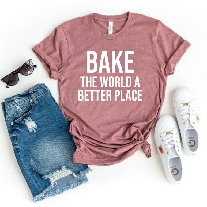 'Bake The World A Better Place' Shirt