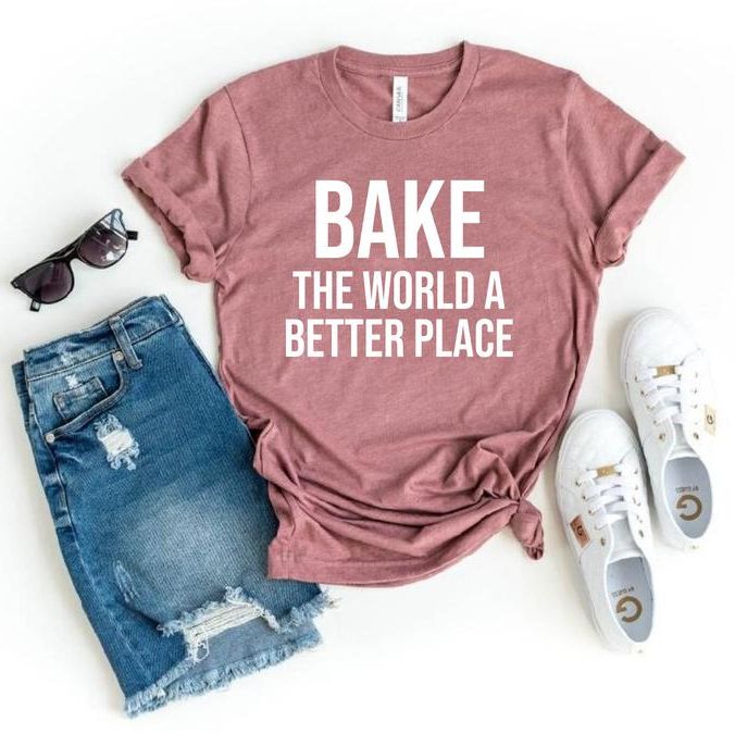 'Bake The World A Better Place' Shirt