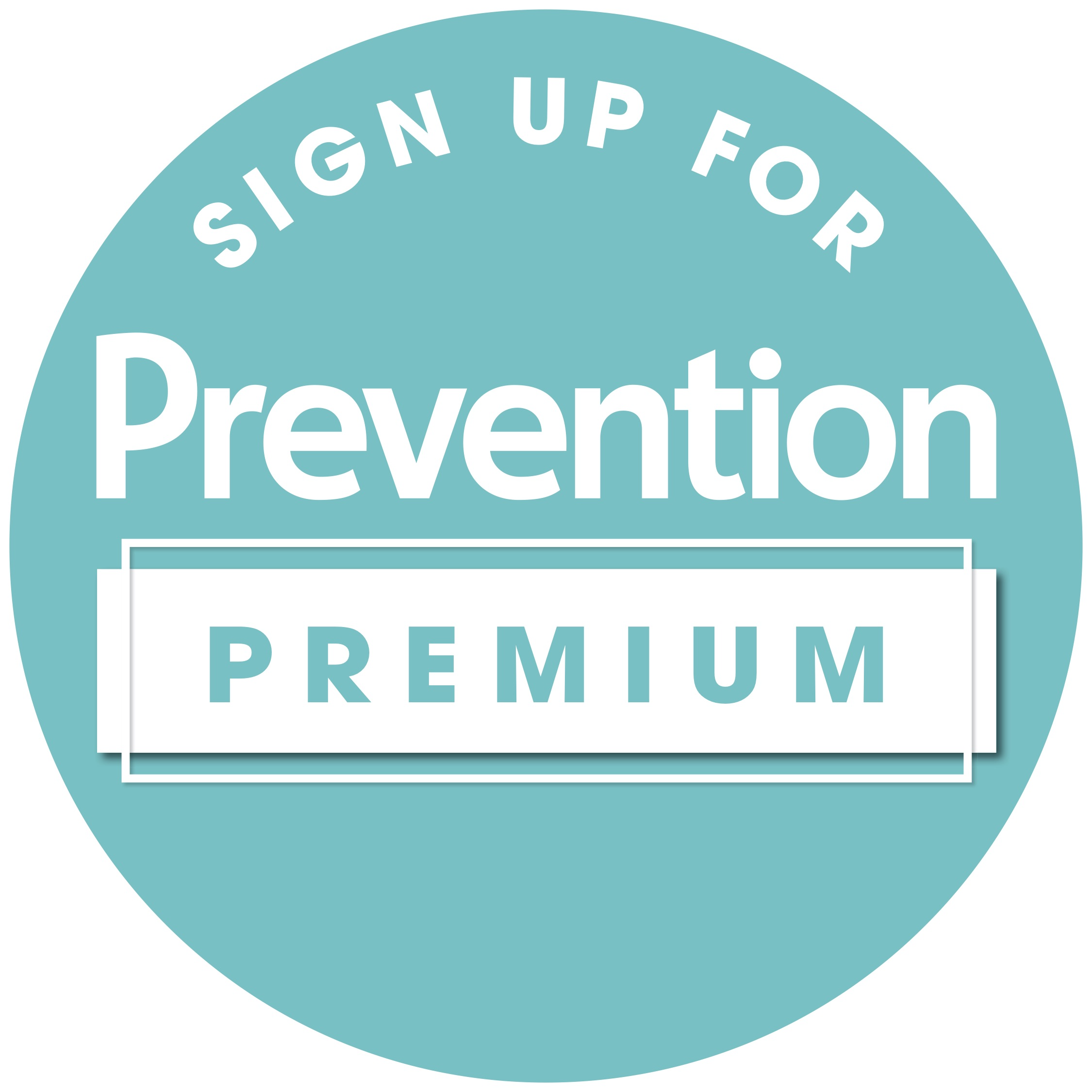Gain *unlimited* access to Prevention