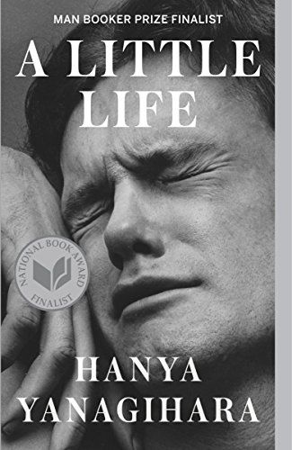 <em>A Little Life </em>, by Hanya Yanagihara