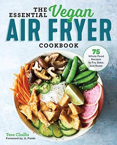 The Essential Vegan Air Fryer Cookbook