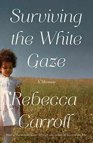 <em>Surviving the White Gaze</em>, by Rebecca Carroll
