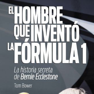El hombre que inventó la Formula 1: La historia secreta de Bernie Ecclestone