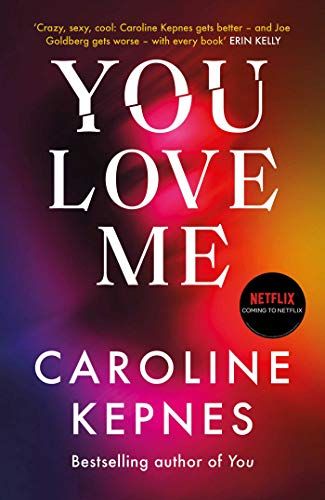 You Love Me by Caroline Kepnes (Volume 3 in the You series)