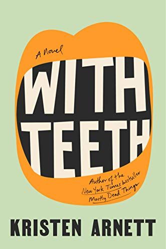 With Teeth: A Novel by Kristen Arnett