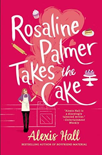 <i>Rosaline Palmer Takes the Cake</i> by Alexis Hall