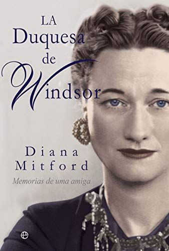 La duquesa de Windsor: Memorias de una amiga
