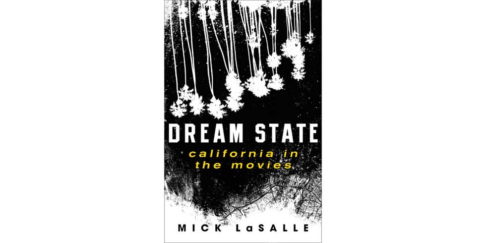 <i>DREAM STATE: CALIFORNIA IN THE MOVIES</i>, BY MICK LaSALLE