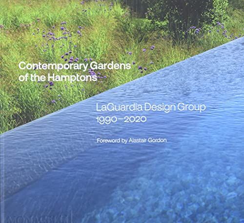 Contemporary Gardens of the Hamptons: LaGuardia Design Group 1990–2020