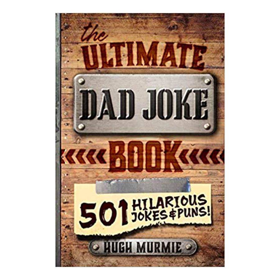 The Ultimate Dad Joke Book: 501 Hilarious Puns, Funny One Liners and Clean Cheesy Dad Jokes