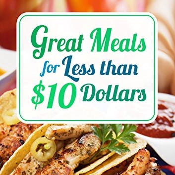 Great Meals for Less Than $10 Dollars