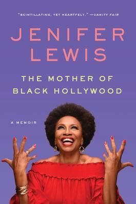 The Mother of Black Hollywood: A Memoir, by Jenifer Lewis