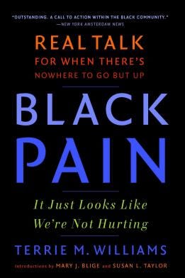 Black Pain: It Just Looks Like We’re Not Hurting, by Terrie M. Williams