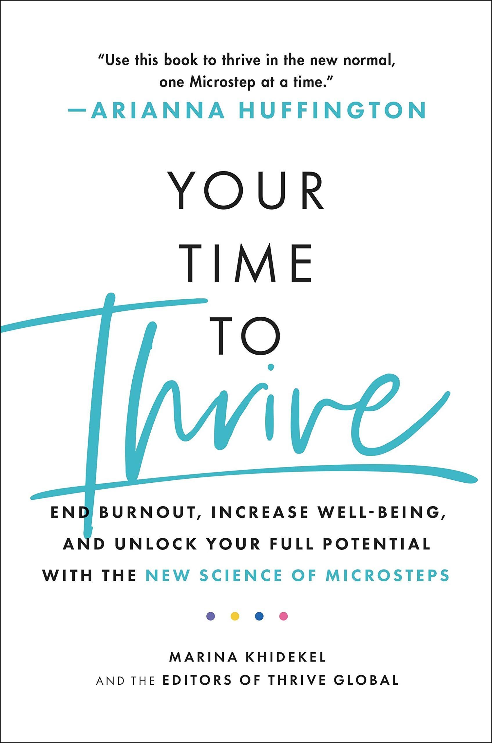 Your Time to Thrive: End Burnout, Increase Well-being, and Unlock Your Full Potential with the New Science of Microsteps (Signed Book)