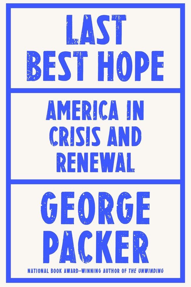 <i>Last Best Hope: America in Crisis and Renewal</i> by George Packer