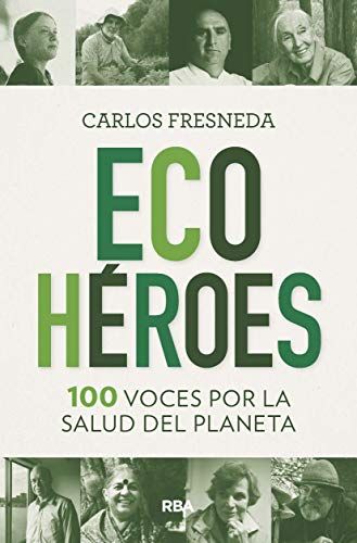 Ecohéroes. 100 voces por la salud del planeta (DIVULGACIÓN)