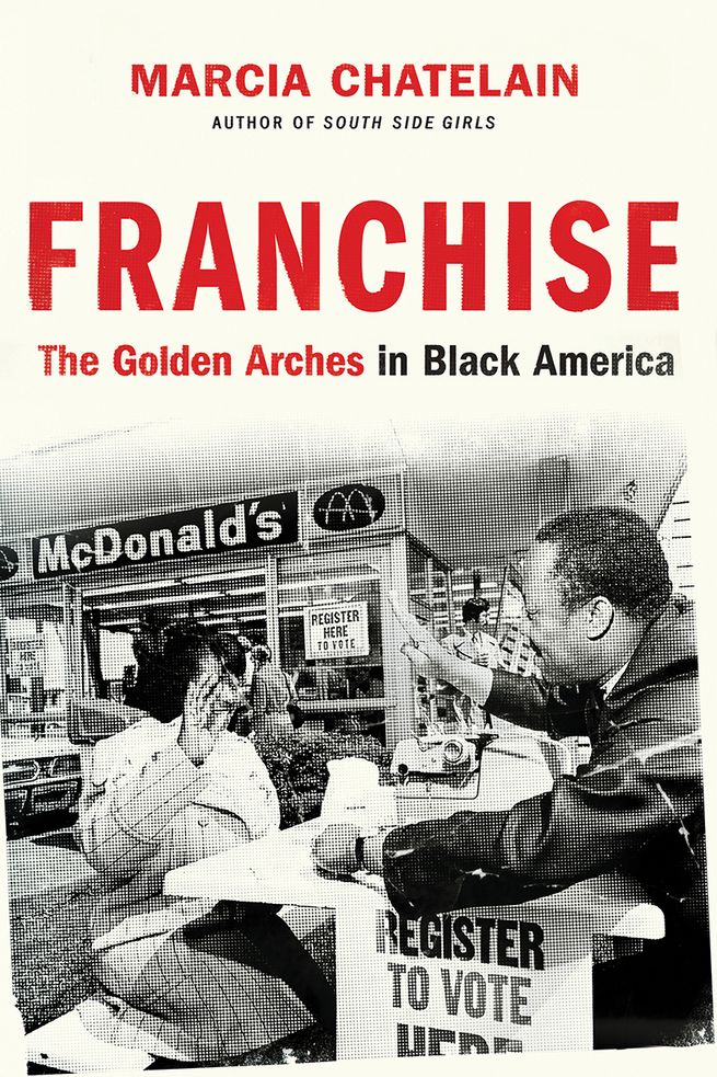 (Winner, History) <i>Franchise: The Golden Arches in Black America</i> by Marcia Chatelain