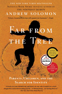 <em>Far From the Tree: Parents, Children and the Search for Identity</em> by Andrew Solomon