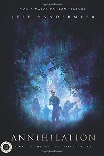 Annihilation: A Novel: Movie Tie-In Edition (The Southern Reach Trilogy, 1)
