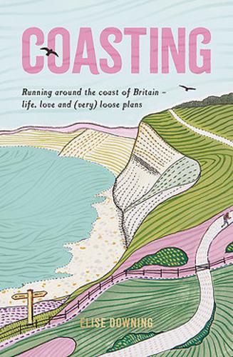 Coasting: Running Around the Coast of Britain - Life, Love and (Very) Loose Plans (Paperback)