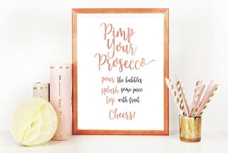 Rose Gold Pimp your Prosecco Sign