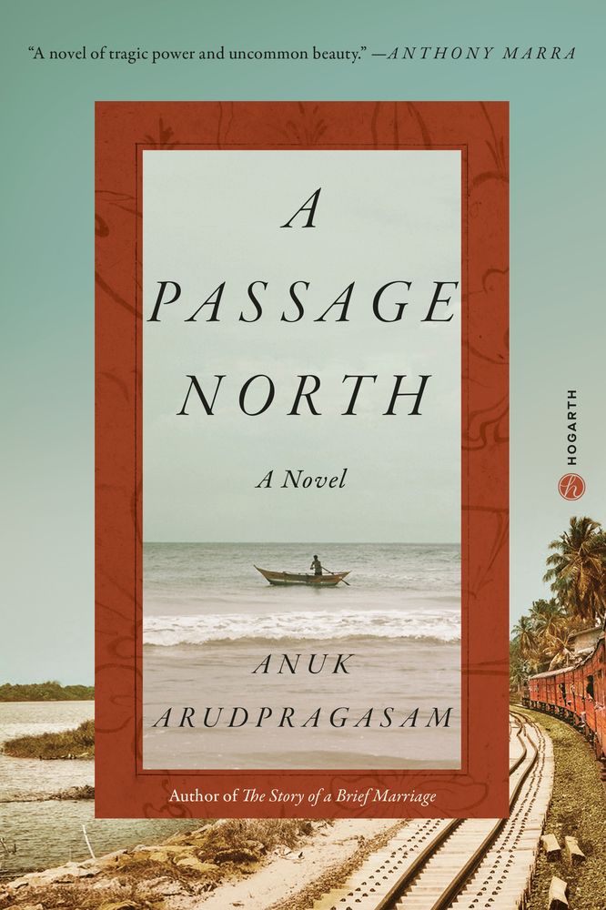 <i>A Passage North</i> by Anuk Arudpragasam