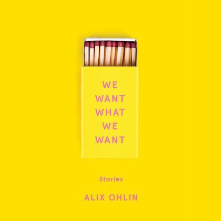 <i>We Want What We Want</i> by Alix Ohlin