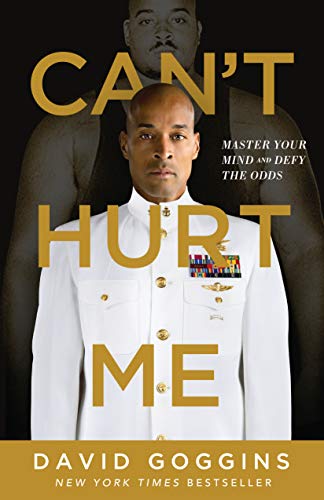 Can't Hurt Me: Master Your Mind and Defy the Odds