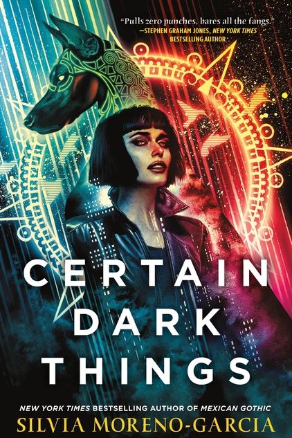 <i>Certain Dark Things</i> by Silvia Moreno-Garcia