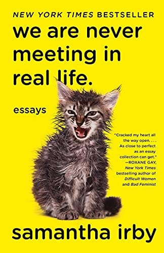 We'll never meet in real life: Essays by Samantha Irby