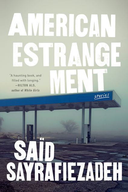<i>American Estrangement</i> by Saïd Sayrafiezadeh
