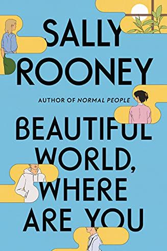 Beautiful World, Where Are You by Sally Rooney (2021)