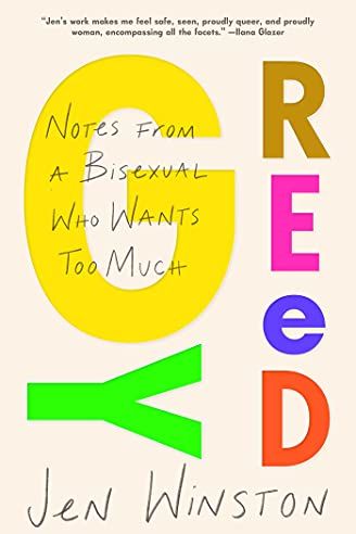 <i>Greedy: Notes from a Bisexual Who Wants Too Much</i> by Jen Winston