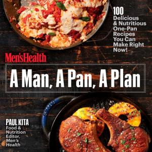 A Man, A Pan, A Plan: 100 Delicious & Nutritious One-Pan Recipes You Can Make Right Now!: A Cookbook