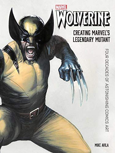 Wolverine: Creating Marvel's Legendary Mutant