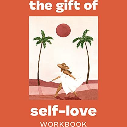 The Gift of Self Love Workbook 