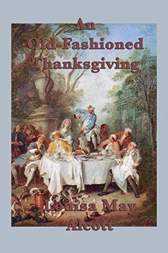 <i>An Old-Fashioned Thanksgiving</i> by Louisa May Alcott